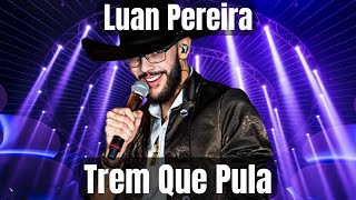 Trem Que  Pula - Luan Pereira