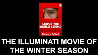 Is 'Leave the World Behind' ❰PREDICTIVE PROGRAMMING❱ From the Elites?