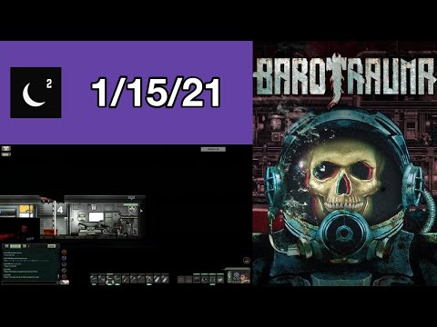 [1/15/21] - The Tearing Veil Ep. 15 | barotrauma w/ the boys after