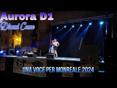 Aurora D1 - Cover Dimmi Come - Video Live Una voce per Monreale 2024
