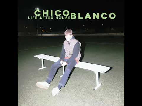 Chico Blanco - Life After House (Full EP)