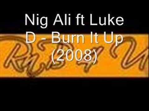 Nig Ali ft Luke D - Burn It Up (2008)