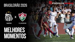 Santos 2 x 3 Fluminense | Melhores Momentos | Brasileirão 2026
