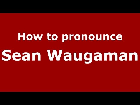 How to pronounce Sean Waugaman (American English/US) - PronounceNames.com