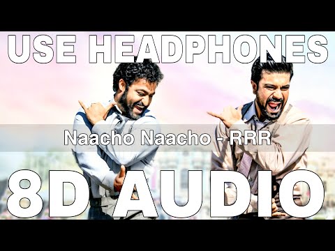 Naacho Naacho (8D Audio) || RRR || Vishal Mishra || Rahul Sipligunj || NTR, Ram Charan