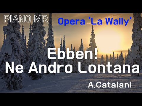 Ebben? Ne Andrò Lontana (A. Catalani) From Opera ‘La Wally’ Piano Accompaniment/ Piano MR/ Karaoke