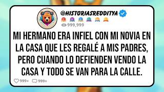 Mis PADRES Permitieron que mi HERMANO Sea Infiel con mi NOVIA en la Casa que les Compré, Pero la