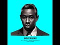 Boyfriend Tyler The Creator Slowed Reverb