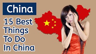 15 Best Things to Do In China