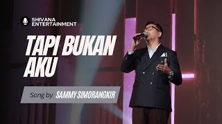 Download lagu SAMMY SIMORANGKIR - TAPI BUKAN AKU ( Live )  | SHIVANA ENTERTAINMENT mp3