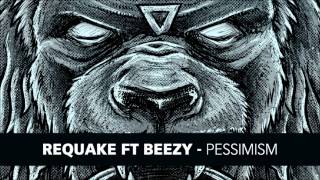 Requake ft Beezy - Pessimism [HD]