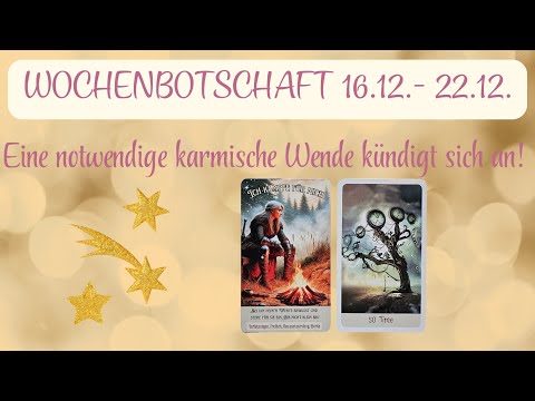 🗓️ Eine notwendige karmische Wende kündigt sich an! ~ WOCHENBOTSCHAFT 16.12. - 22.12.