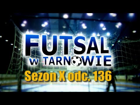 FUTSAL W TARNOWIE - Sezon X - odc.136- zvami.tv