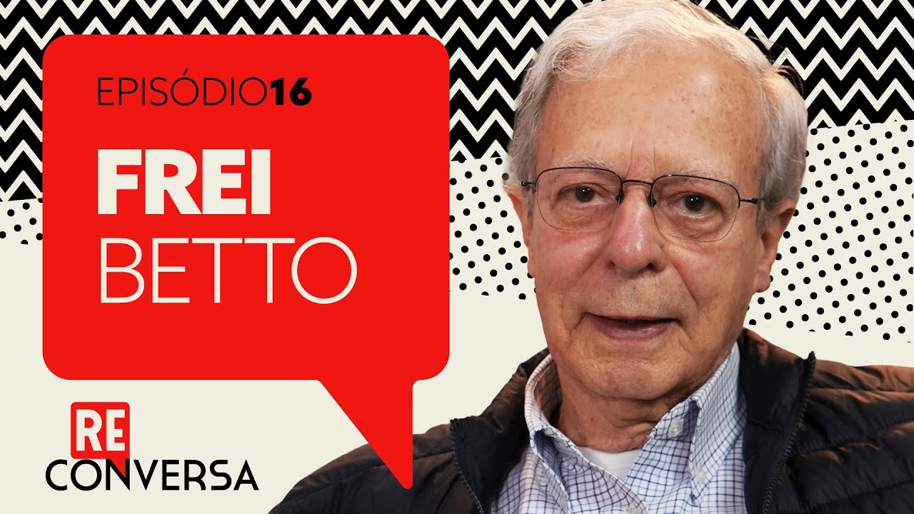 Frei Betto – Teólogo, jornalista e escritor, ele viu o diabo a serviço do bom Deus | Reconversa #15