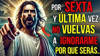 Dios dice: ¡Por SEXTA vez estoy TRATANDO DE hablar CONTIGO, Es la última VEZ! | Mensaje de Dios
