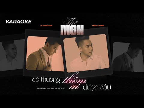 THE MEN OFFICIAL | CÓ THƯƠNG THÊM AI ĐƯỢC ĐÂU KARAOKE