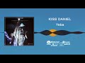 Kizz Daniel, Kiss Daniel - Yeba [Official Audio]