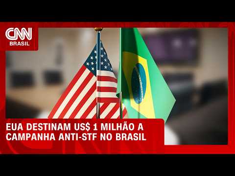 EUA destinam US$ 1 milhão a grupos contra o STF no Brasil, diz jornal |  BASTIDORES CNN