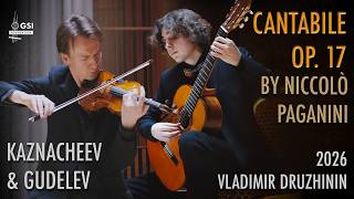 N. Paganini's "Cantabile" Op. 17 performed by K. Kaznacheev & S. Gudelev. Guitar: 2026 V. Druzhinin
