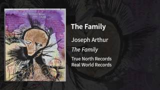 Joseph Arthur - The Family