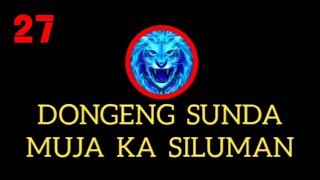 Download lagu DONGENG SUNDA MUJA KA SILUMAN BAGIAN 27 mp3