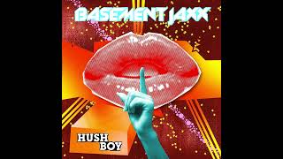 HUSH BOY - BASEMENT JAXX 💋💋💋