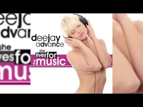 Deejay Advance - She Lives for the Music (Radio Edit) // DANCECLUSIVE //