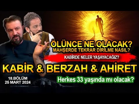 KABİR MAHŞER BERZAH AHİRET NASIL OLACAK? SERHAT AHMET TAN I MURAT ZURNACI YORUM 18.BL - 25.03.2024