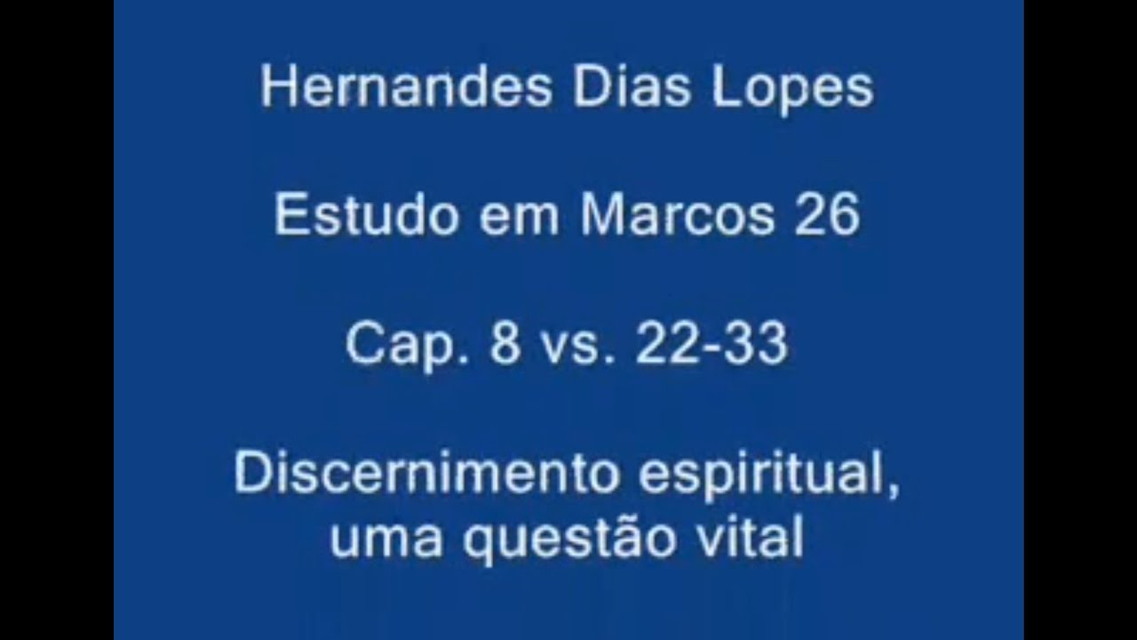 Estudo expositivo | Marcos 8.22-33 | Hernandes Dias Lopes