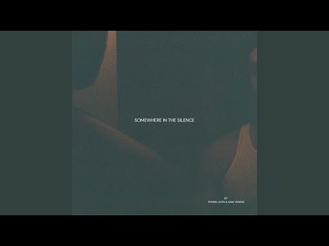 SOMEWHERE IN THE SILENCE