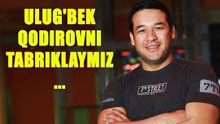 УЛУГБЕК КОДИРОВНИ ТАБРИКЛАЙМИЗ !!!