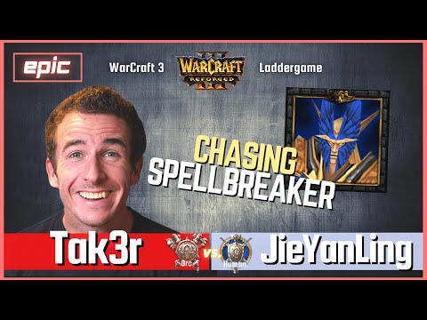 Chasing SPELLBREAKER - "Tak3r vs JieYanLing" - EPIC Orc vs Human- 🔴 Warcraft 3 Reforged Ladder