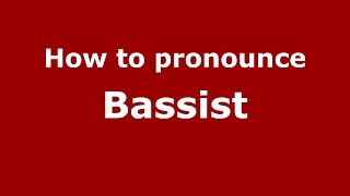How to pronounce Bassist