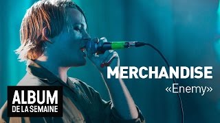 Merchandise - Enemy - Album de la semaine