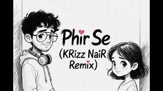 Phir Se (KRizz NaiR Remix) | Dhurandhar | A Love That Stayed… 💔 | #PhirSe #ArijitSingh #dhurandhar 
