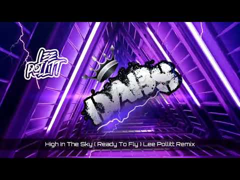 High In The Sky ( Ready To Fly ( Lee Pollitt Remix