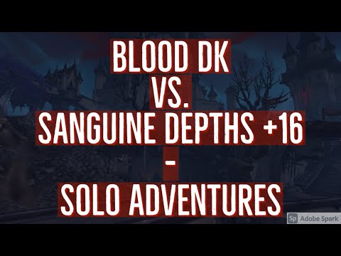 SOLO - Sanguine Depths +16 vs. BloodDK
