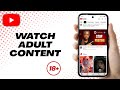 How To Watch Adult Videos On YouTube 2025