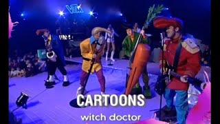 Cartoons - Witch Doctor - Live On &quot;Tien Om Te Zien&quot; (Belgium, 1999)