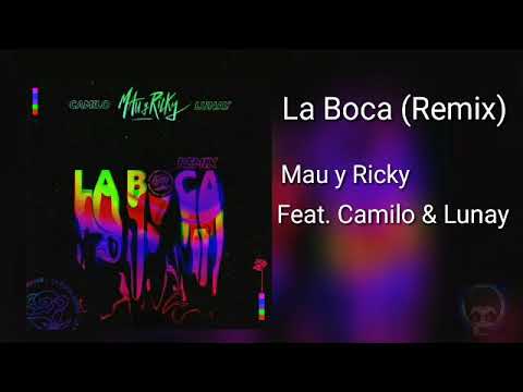 LA BOCA (REMIX) - MAU Y RICKY (FEAT. CAMILO & LUNAY)