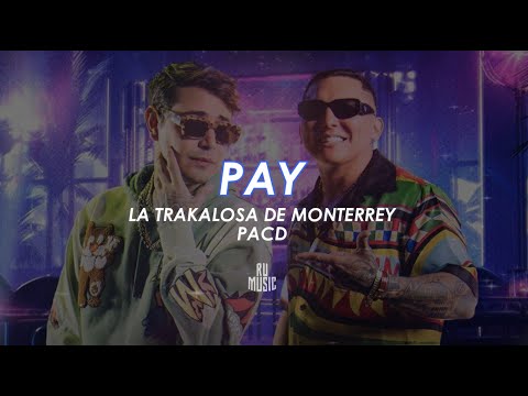 Pay (Letra) - PACD & Edwin Luna, La Trakalosa de Monterrey