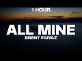 1 HOUR Brent Faiyaz ALL MINE Lyrics