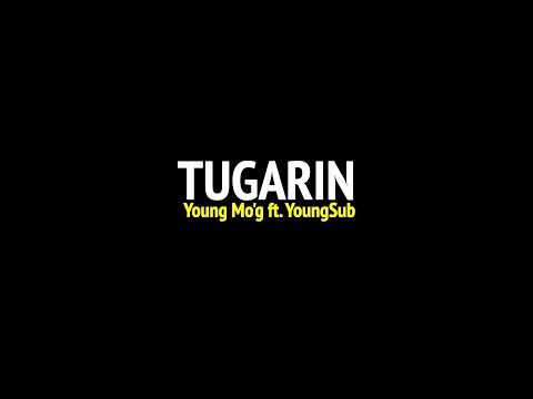 Young Mo'G ft. YoungSub - Tugarin (lyrics video | үг)
