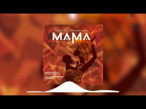 Chege feat Christian Bella - Mama (Official Audio)