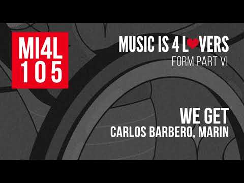 Carlos Barbero, MARIN - We Get (Original Mix) [Music is 4 Lovers] [MI4L.com]