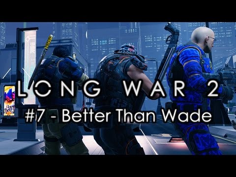 Long War 2 - Legend #7 "Better Than Wade" - XCOM 2 Let's Play: Long War 2 Gameplay Mod