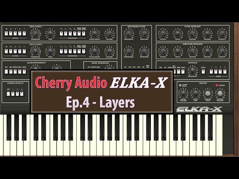 Cherry Audio Elka-X Ep.4 - Layers