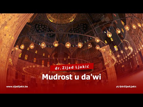 MUDROST U DA'WI - dr. Zijad Ljakić
