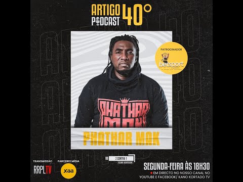 PHATHAR MAK - ARTIGO 40º PODCAST #19