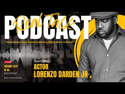 Real Talk with Cinthia Ep. 02 ft Actor Lorenzo James Darden